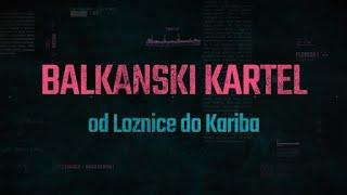 Balkanski kartel - od Loznice do Kariba