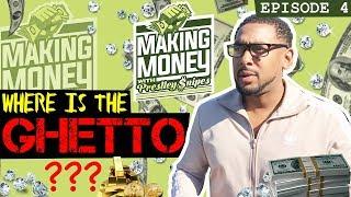 Where's The Ghetto? | Making Money with Prestley Snipes [Episode 4]