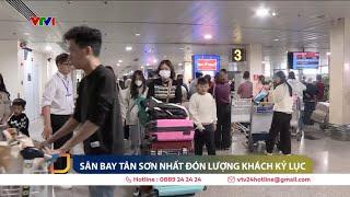 Sân bay Tân Sơn Nhất đón lượng khách kỷ lục | VTV24