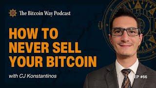 How to Never Sell Your Bitcoin with CJ Konstantinos | Ep. #66