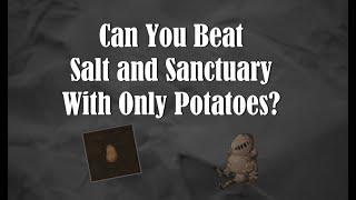 Can You Beat Salt and Sanctuary With Only Potatoes? | Salt and Sanctuary Challenge Run