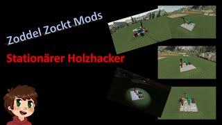 Modvorstellung Zoddel Zockt - Stationärer Holzhacker - Global Company - Farming Simulator 19