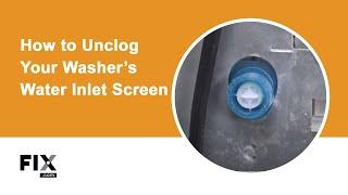 WASHER REPAIR: How to Unclog Your Inlet Screen | FIX.com