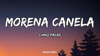 Chino Pacas - Morena Canela (LETRAS)