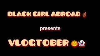 Get to know Black Girl Abroad: BGA VLOGTOBER Day 1