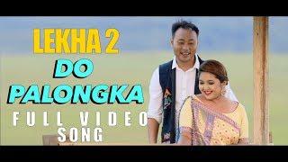 DO PALONGKA | LEKHA 2 | SANJAY TERANG & MANAI RONGPHARPI | KARBI FILM SONG | 2018