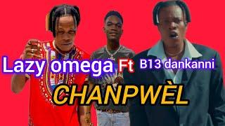 Chanpwèl - Lazy omega ft B13 dankanni (official video)