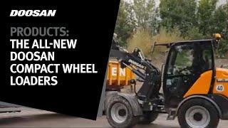 The all-new Doosan Compact Wheel Loaders