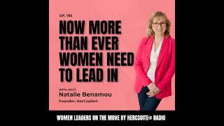 Now More Than Ever: Women Leaders Lean In with Natalie Benamou, Founder, HerCsuite®