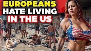 Why Europeans Hate Living In The United States