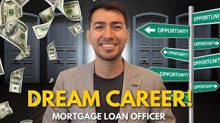 Why Being A Mortgage Loan Officer Could Be Your Dream Career! (FULL Career BREAKDOWN)