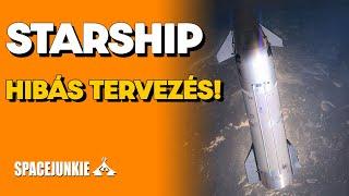 Teljesen HIBÁS tervezés!!  Rendkívüli GONDOK a 2. fokozattal! |  Starship hírek #19