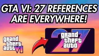 GTA VI: 27 References Are EVERYWHERE! (Insiders Comment & MORE!)