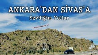 Ankara'dan Sivas'a Yolculuk | Road Trip | Ankara - Kırıkkale - Yozgat - Sivas | 4K