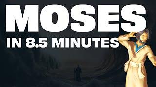 The ENTIRE Story of Moses in 8.5 Minutes