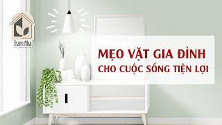 Mẹo vặt gia đình thú vị cho cuộc sống tiện lợi hơn | Trạm Nhà #meovat #meovatgiadinh