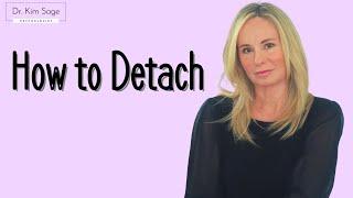 HOW TO DETACH | DR. KIM SAGE