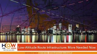 HAI@Work: Low-Altitude Route Infrastructure: More Needed Now