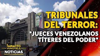 TRIBUNALES DEL TERROR: "jueces venezolanos títeres del poder"|  NOTICIAS VENEZUELA HOY 2024