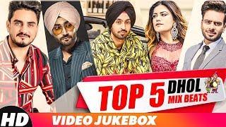 Top 5 Dhol Mix Beats | Diljit Dosanjh | Kulwinder Billa | Mankirt | Kaur B | Party Songs 2018