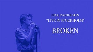 Isak Danielson - Broken (Live at Södra Teatern)