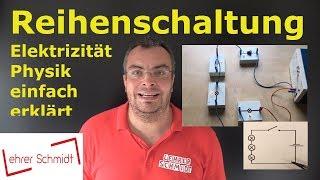 Reihenschaltung - Aufbau & Erklärung | Physik - einfach erklärt | Lehrerschmidt