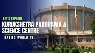 Let’s Explore Kurukshetra Panorama & Science Centre,Kurukshetra