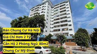 Bán Chung Cư Hà Nội Giá Chỉ Hơn 2 Tỷ - Căn Hộ 2 Phòng Ngủ 80m2 Chung Cư Mỹ Đình | Bán Nhà Hà Nội