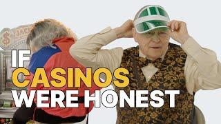 If Casinos Were Honest | Honest Ads