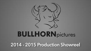 Bullhorn Pictures | 2014 - 2015 Production Showreel