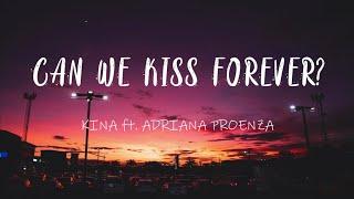 Kina - Can We Kiss Forever? (Lyrics) ft. Adriana Proenza