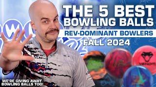 The FIVE BEST Bowling Balls For Rev-Dominant Bowlers | Fall 2024