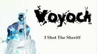 Voyock - I Shot The Sheriff