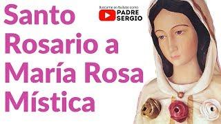 Santo Rosario a María Rosa Mística