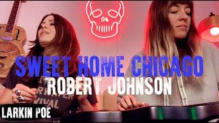 Robert Johnson "Sweet Home Chicago" (Larkin Poe Cover)