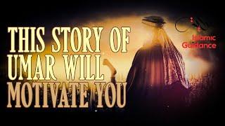 This Story Of Umar (R) Will Motivate You