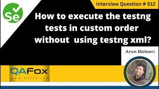 How to execute testng tests in custom order without testng xml (Selenium Interview Question #512)