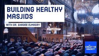 Building Healthy Masjids | Dr. Shadee ElMasry | #59