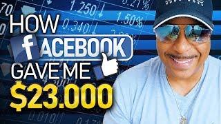 Learn How Facebook Gave Me $23,000