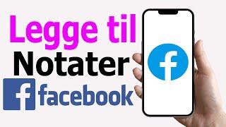 Slik legger du til notater på Facebook || Få notater på Facebook-profilen