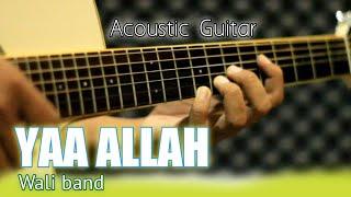 Yaa Allah - Wali Acoustic Guitar Cover ( Instrument Penyejuk Hati )