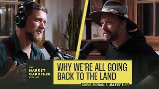 Why We're All Going Back To The Land | Chris Moran And JM Fortier