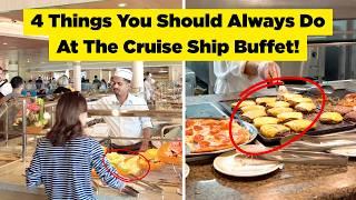 I always do 4 things at the buffet on every cruise I go to because it improves my meal every time