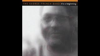 it's a beginning - The George French Band