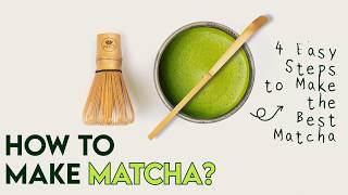 How to Make Matcha - 4 Easy Steps to Make the Best Matcha Tea