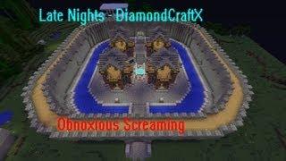 Late Nights - DiamondCraftX: Obnoxious Screaming