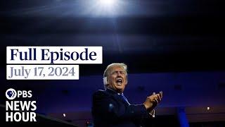 PBS News Hour full episode, July 17, 2024