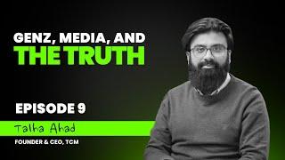 Building TCM: Talha Ahad on Journalism, Truth, and Media | Ep 9