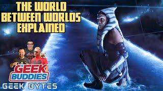 THE WORLD BETWEEN WORLDS EXPLAINED!! | Star Wars | GEEK BYTES | The Geek Buddies