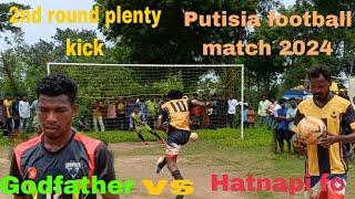 Godfather vs Hatnapi fc //2nd round plenty kick // At Putisia Football Turnament 2024 //